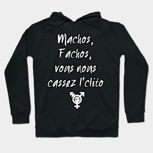 Machos, fachos, vous nous cassez l'clito Hoodie